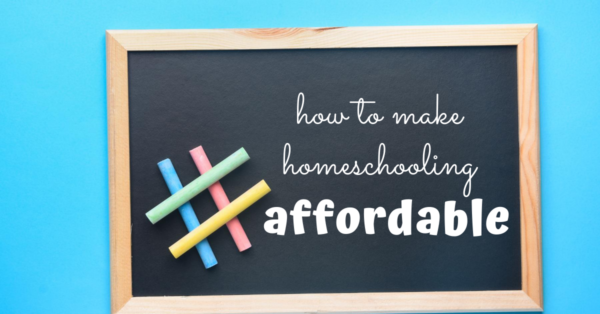How to Make Homeschooling Affordable for Your Family